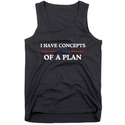 I Have Concepts Of A Plan Tank Top