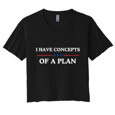 I Have Concepts Of A Plan Crop Top