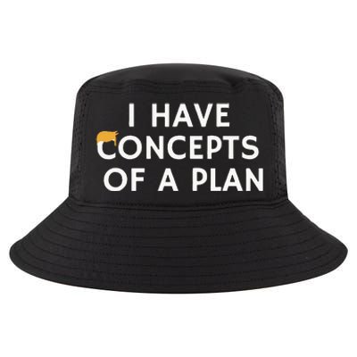 I Have Concepts Of A Plan Donald Trump Quote Cool Comfort Performance Bucket Hat