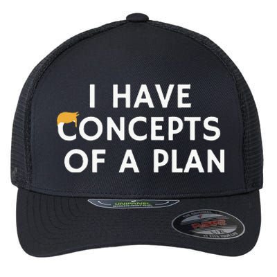 I Have Concepts Of A Plan Donald Trump Quote Flexfit Unipanel Trucker Cap