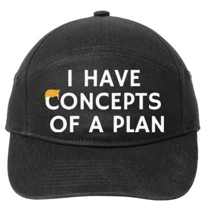 I Have Concepts Of A Plan Donald Trump Quote 7-Panel Snapback Hat