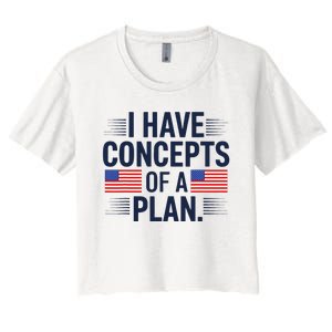 I Have Concepts Of A Plan Funny Pro Kamala Harris Women's Crop Top Tee