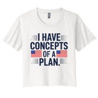 I Have Concepts Of A Plan Funny Pro Kamala Harris Women's Crop Top Tee