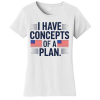 I Have Concepts Of A Plan Funny Pro Kamala Harris Women's T-Shirt