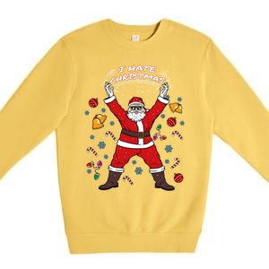 I Hate Christmas Xmas Santa Claus Christmas Present Gift Premium Crewneck Sweatshirt