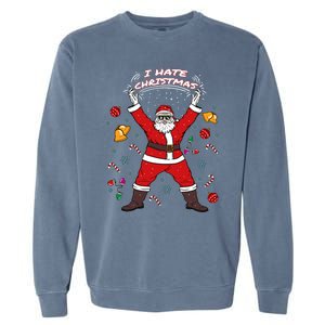 I Hate Christmas Xmas Santa Claus Christmas Present Gift Garment-Dyed Sweatshirt