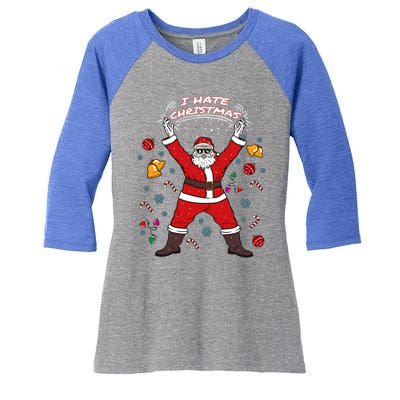 I Hate Christmas Xmas Santa Claus Christmas Present Gift Women's Tri-Blend 3/4-Sleeve Raglan Shirt