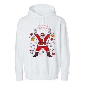 I Hate Christmas Xmas Santa Claus Christmas Present Gift Garment-Dyed Fleece Hoodie