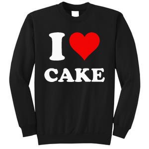 I Heart Cake I Love Cake Sweatshirt