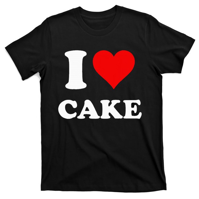 I Heart Cake I Love Cake T-Shirt