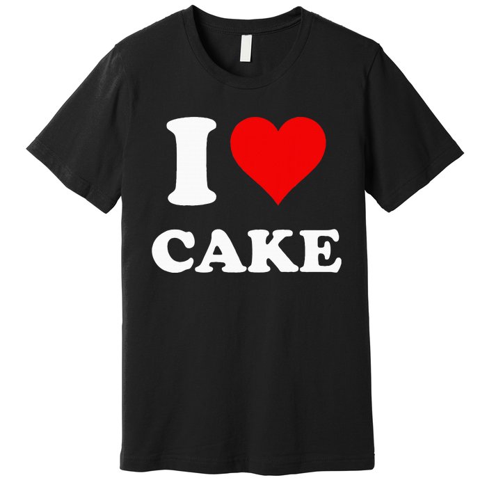 I Heart Cake I Love Cake Premium T-Shirt