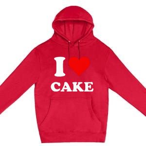 I Heart Cake I Love Cake Premium Pullover Hoodie