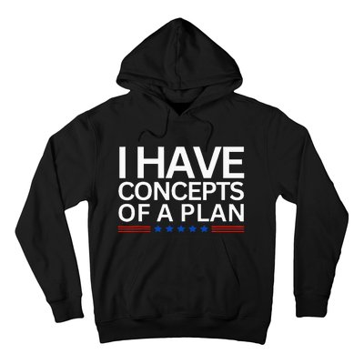 I Have Concepts Of A Plan Trump Harris Debate 2024 Hoodie