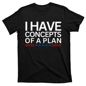 I Have Concepts Of A Plan Trump Harris Debate 2024 T-Shirt