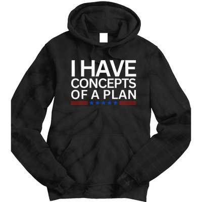 I Have Concepts Of A Plan Trump Harris Debate 2024 Tie Dye Hoodie