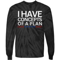 I Have Concepts Of A Plan Trump Harris Debate 2024 Tie-Dye Long Sleeve Shirt