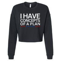 I Have Concepts Of A Plan Trump Harris Debate 2024 Cropped Pullover Crew