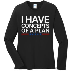 I Have Concepts Of A Plan Trump Harris Debate 2024 Ladies Long Sleeve Shirt