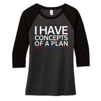 I Have Concepts Of A Plan Trump Harris Debate 2024 Women's Tri-Blend 3/4-Sleeve Raglan Shirt