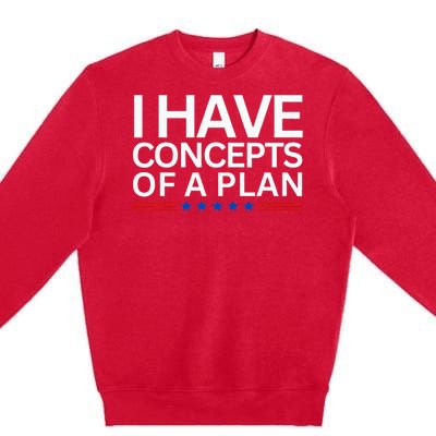 I Have Concepts Of A Plan Trump Harris Debate 2024 Premium Crewneck Sweatshirt