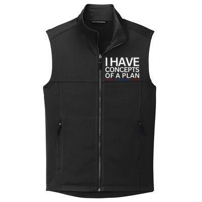 I Have Concepts Of A Plan Trump Harris Debate 2024 Collective Smooth Fleece Vest