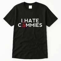 I Hate Commies Anti Russian President Ronald Reagan Tall T-Shirt