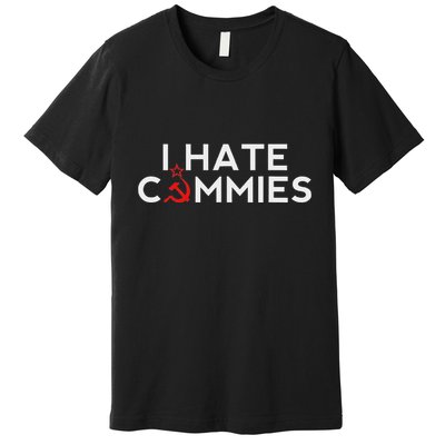I Hate Commies Anti Russian President Ronald Reagan Premium T-Shirt