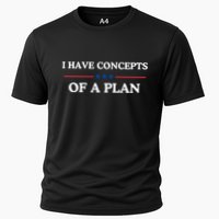 I Have Concepts Of A Plan Performance Shirt