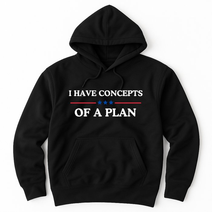 I Have Concepts Of A Plan Hoodie