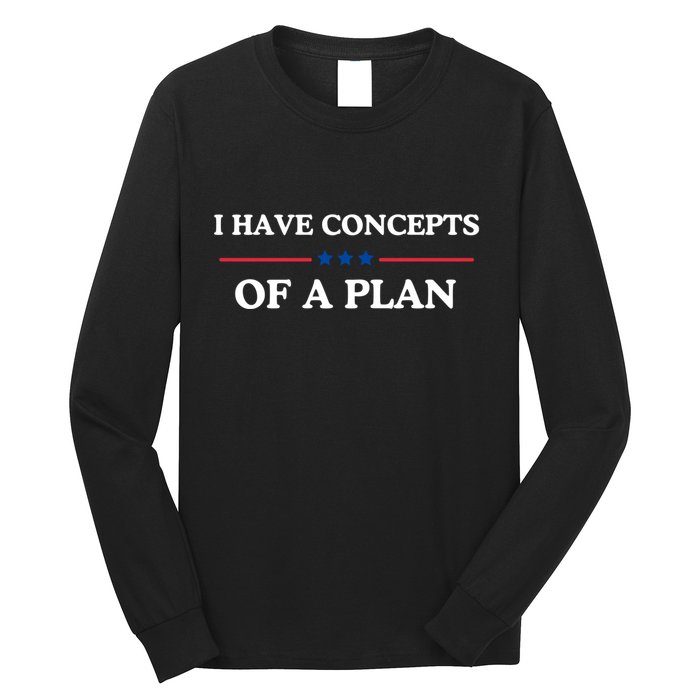 I Have Concepts Of A Plan Long Sleeve Shirt