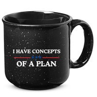 I Have Concepts Of A Plan 15oz Campfire Ceramic Mug