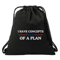 I Have Concepts Of A Plan Drawstring Bag