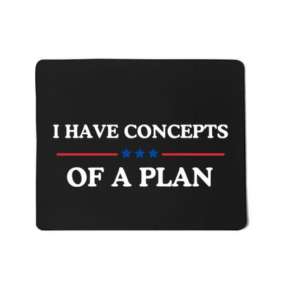 I Have Concepts Of A Plan Mousepad