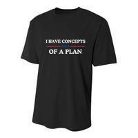 I Have Concepts Of A Plan Youth Performance Sprint T-Shirt