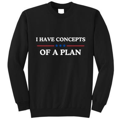 I Have Concepts Of A Plan Tall Sweatshirt