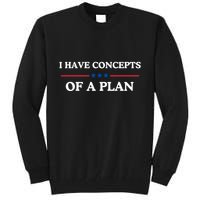 I Have Concepts Of A Plan Tall Sweatshirt