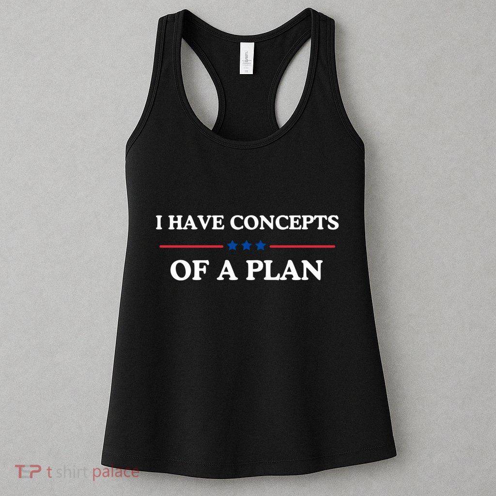 I Have Concepts Of A Plan Womens Tank Top