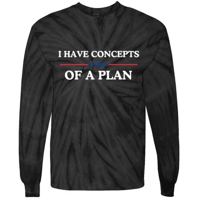 I Have Concepts Of A Plan Tie-Dye Long Sleeve Shirt