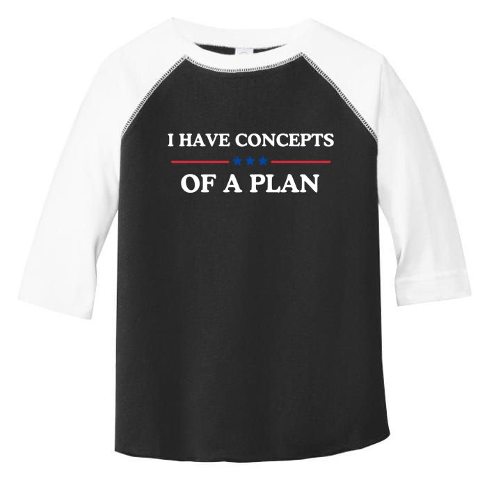 I Have Concepts Of A Plan Toddler Fine Jersey T-Shirt