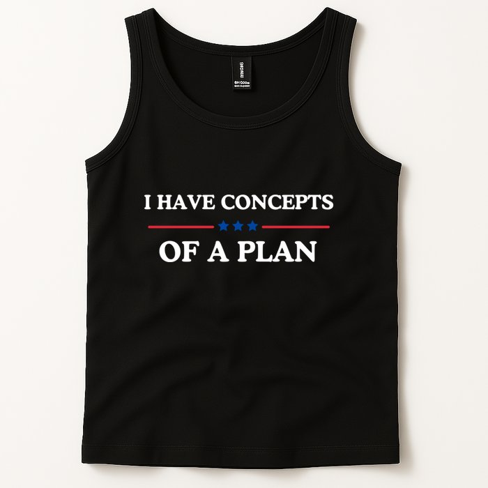 I Have Concepts Of A Plan Tank Top