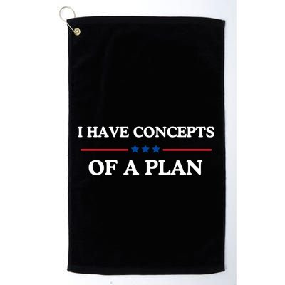 I Have Concepts Of A Plan Golf Towel