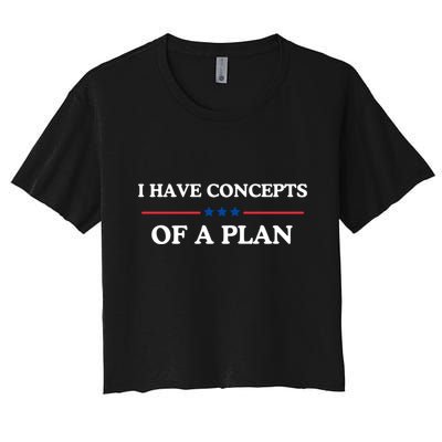 I Have Concepts Of A Plan Crop Top