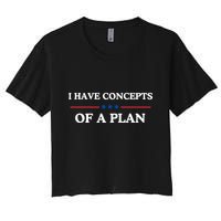 I Have Concepts Of A Plan Crop Top