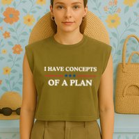 I Have Concepts Of A Plan Garment-Dyed Women's Muscle Tee