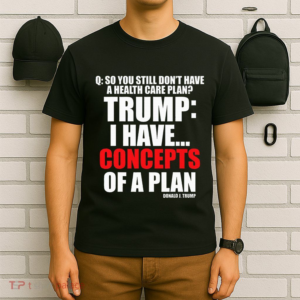 I Have... Concepts Of A Plan T-Shirt