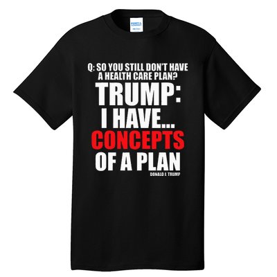 I Have... Concepts Of A Plan Tall T-Shirt