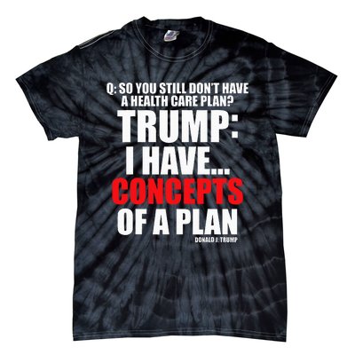 I Have... Concepts Of A Plan Tie-Dye T-Shirt