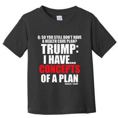 I Have... Concepts Of A Plan Toddler T-Shirt