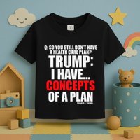 I Have... Concepts Of A Plan Toddler T-Shirt