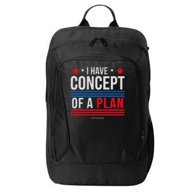 I Have Concepts Of A Plan Funny Trump Debate Quote Sarcasm City Backpack